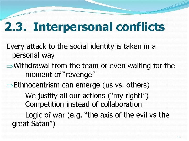 2. 3. Interpersonal conflicts Every attack to the social identity is taken in a