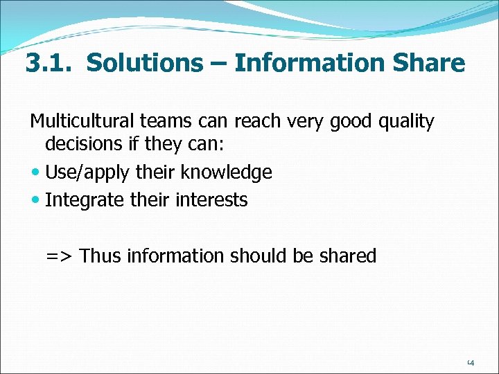 3. 1. Solutions – Information Share Multicultural teams can reach very good quality decisions