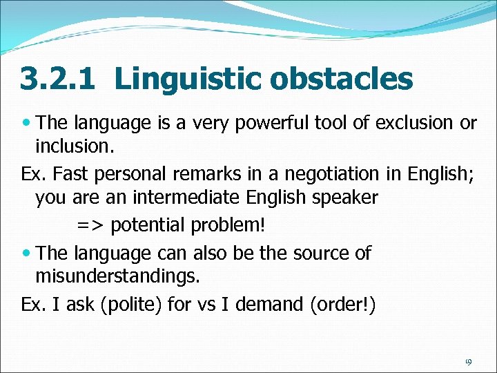 3. 2. 1 Linguistic obstacles The language is a very powerful tool of exclusion