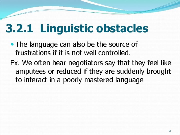 3. 2. 1 Linguistic obstacles The language can also be the source of frustrations