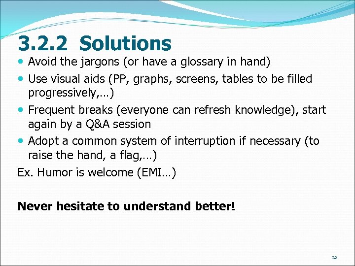 3. 2. 2 Solutions Avoid the jargons (or have a glossary in hand) Use