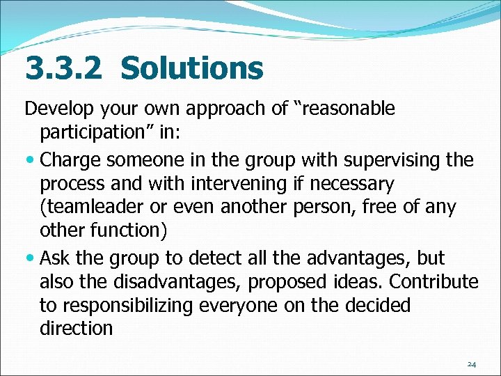 3. 3. 2 Solutions Develop your own approach of “reasonable participation” in: Charge someone