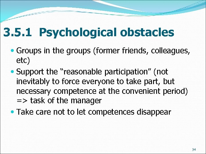 3. 5. 1 Psychological obstacles Groups in the groups (former friends, colleagues, etc) Support