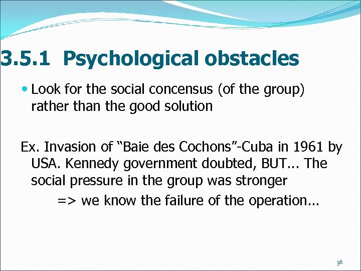 3. 5. 1 Psychological obstacles Look for the social concensus (of the group) rather