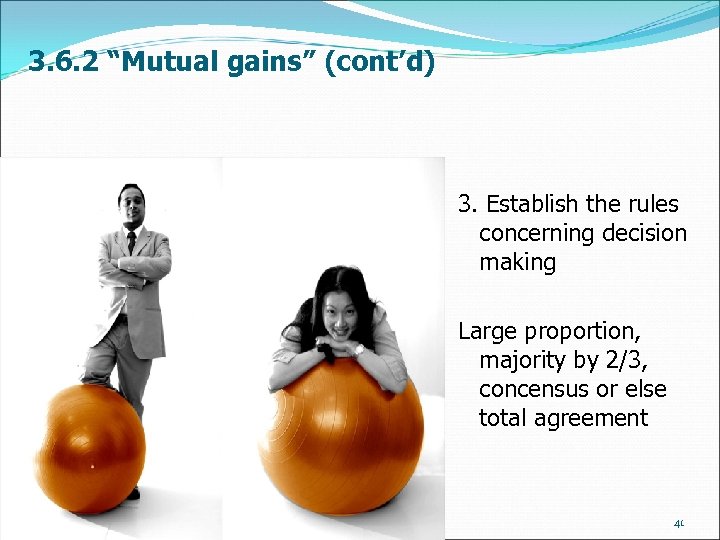 3. 6. 2 “Mutual gains” (cont’d) 3. Establish the rules concerning decision making Large