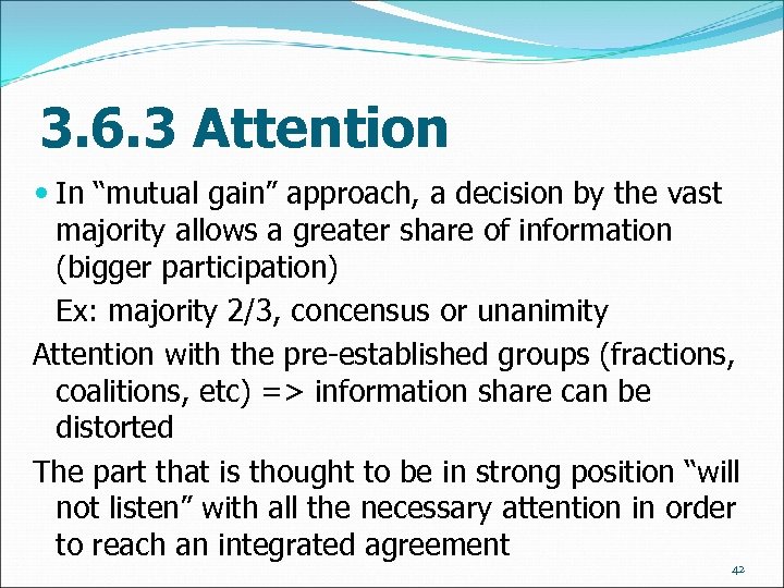 3. 6. 3 Attention In “mutual gain” approach, a decision by the vast majority