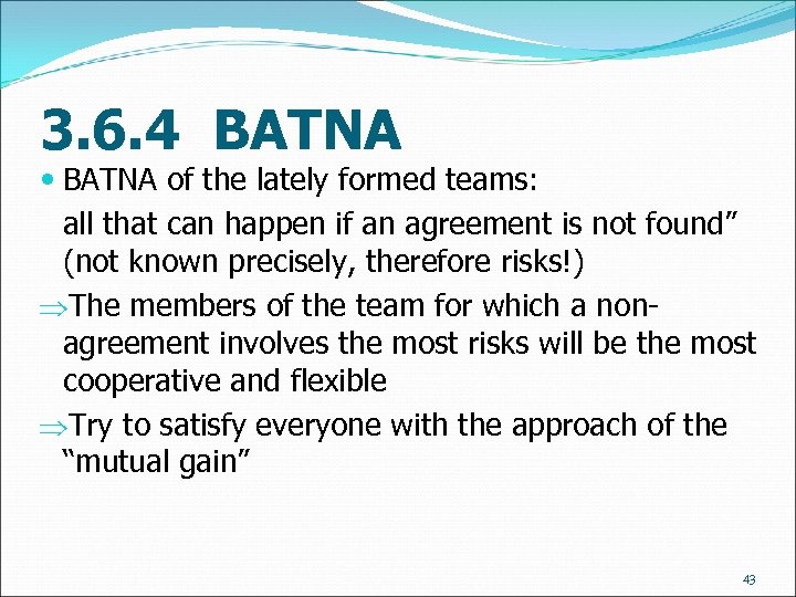 3. 6. 4 BATNA of the lately formed teams: all that can happen if