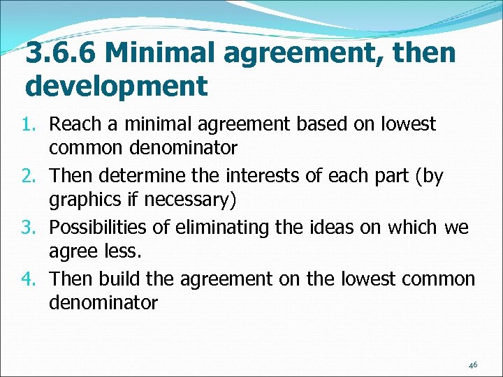 3. 6. 6 Minimal agreement, then development 1. Reach a minimal agreement based on