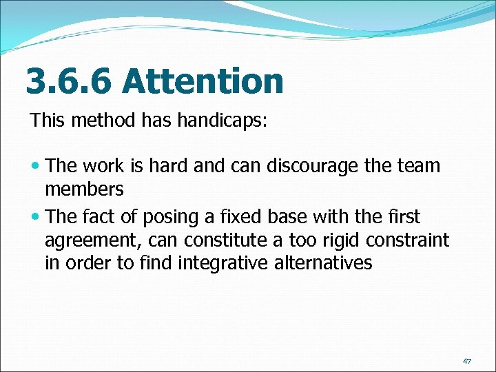 3. 6. 6 Attention This method has handicaps: The work is hard and can