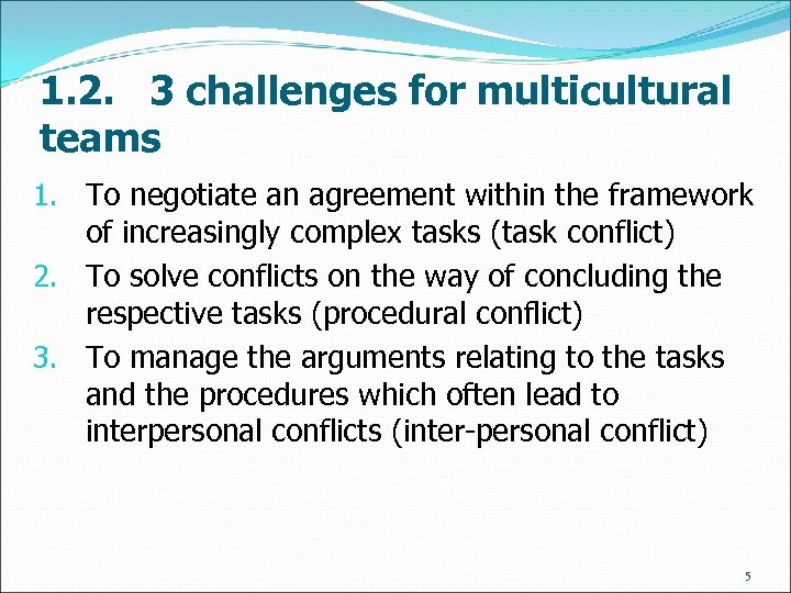 1. 2. 3 challenges for multicultural teams 1. To negotiate an agreement within the