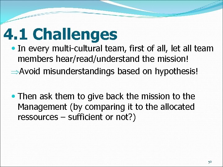 4. 1 Challenges In every multi-cultural team, first of all, let all team members