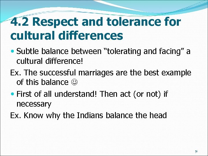 4. 2 Respect and tolerance for cultural differences Subtle balance between “tolerating and facing”