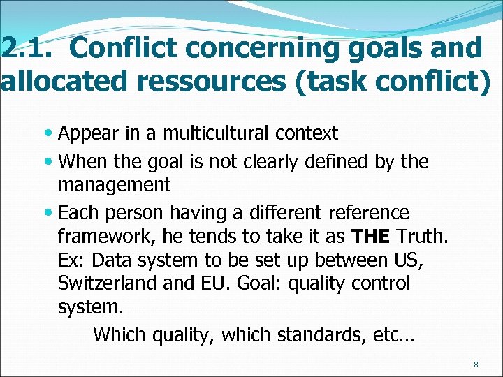 2. 1. Conflict concerning goals and allocated ressources (task conflict) Appear in a multicultural