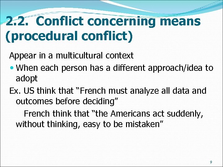 2. 2. Conflict concerning means (procedural conflict) Appear in a multicultural context When each