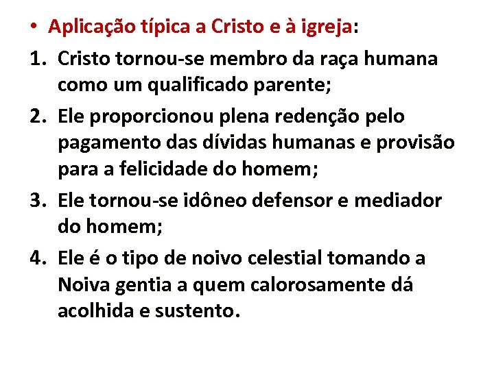  • Aplicação típica a Cristo e à igreja: 1. Cristo tornou-se membro da