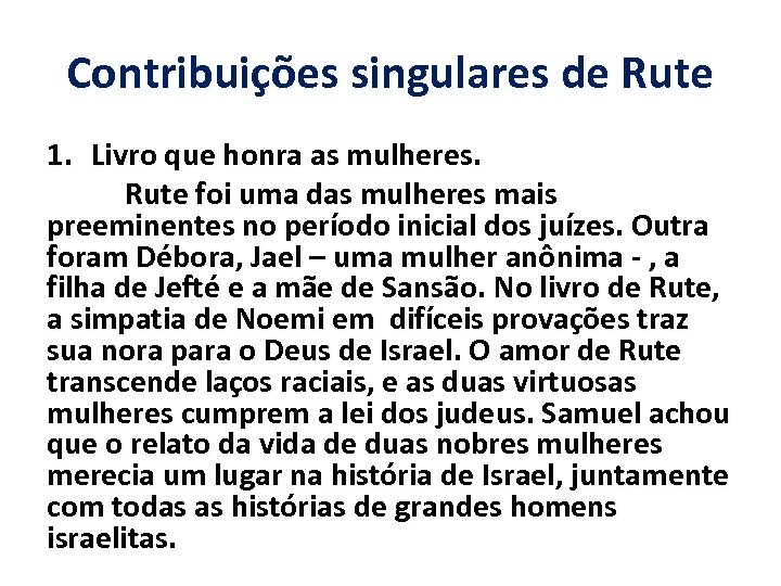 Contribuições singulares de Rute 1. Livro que honra as mulheres. Rute foi uma das