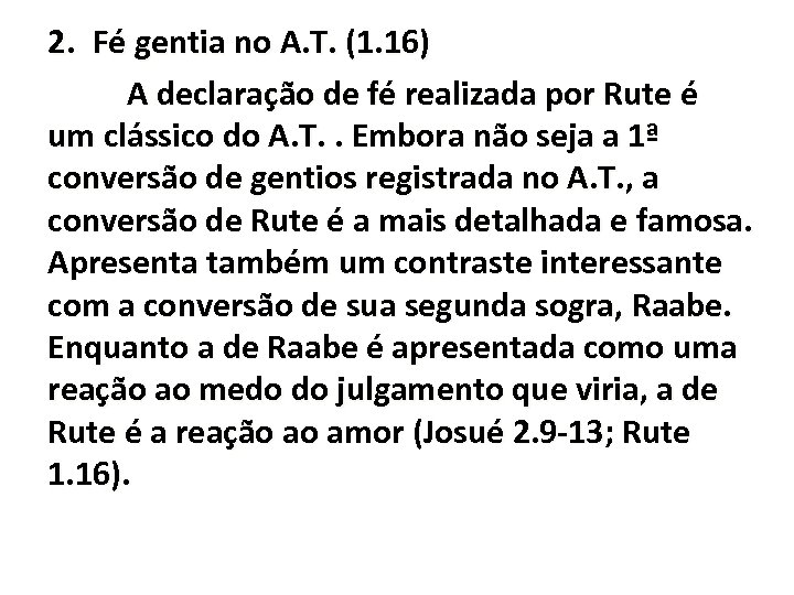 2. Fé gentia no A. T. (1. 16) A declaração de fé realizada por