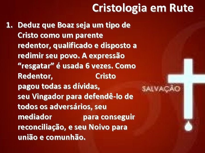 Cristologia em Rute 1. Deduz que Boaz seja um tipo de Cristo como um