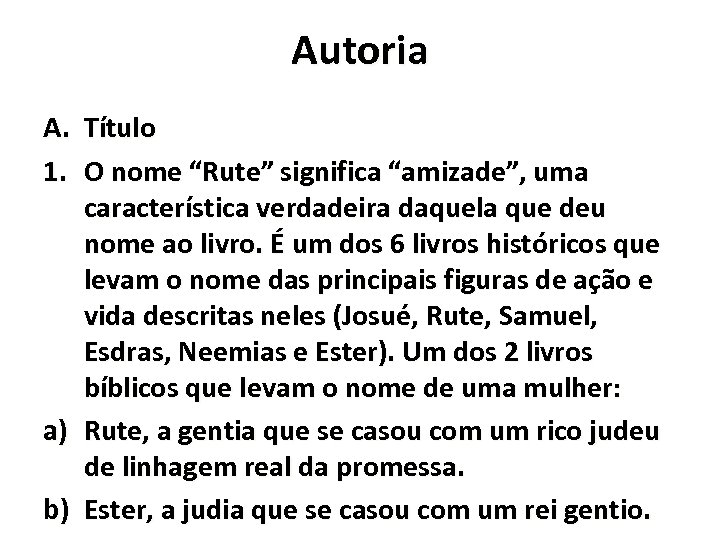 Autoria A. Título 1. O nome “Rute” significa “amizade”, uma característica verdadeira daquela que