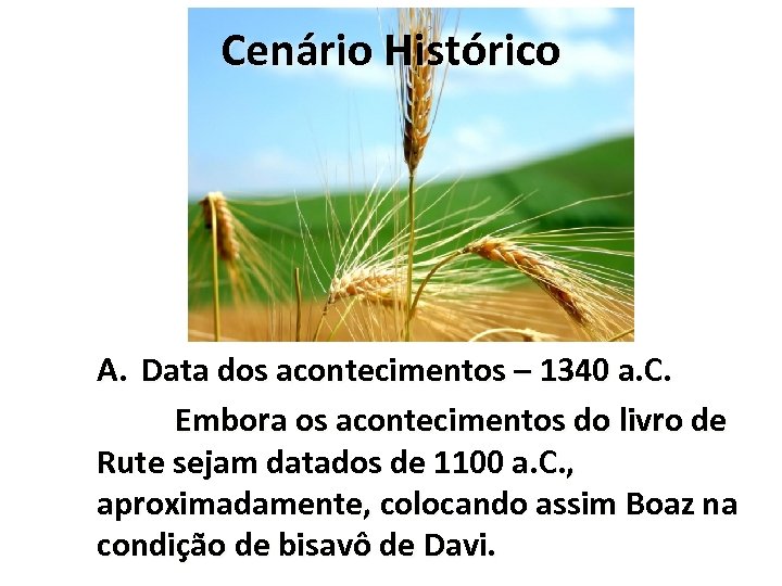 Cenário Histórico A. Data dos acontecimentos – 1340 a. C. Embora os acontecimentos do