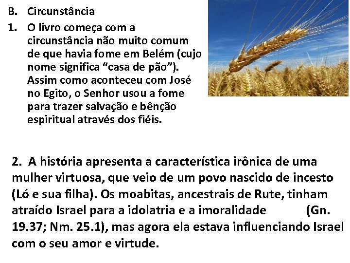 B. Circunstância 1. O livro começa com a circunstância não muito comum de que