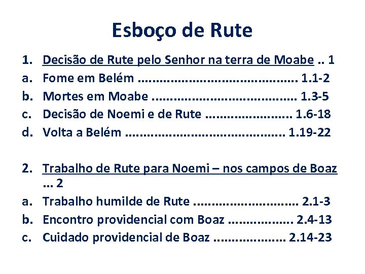 Esboço de Rute 1. a. b. c. d. Decisão de Rute pelo Senhor na