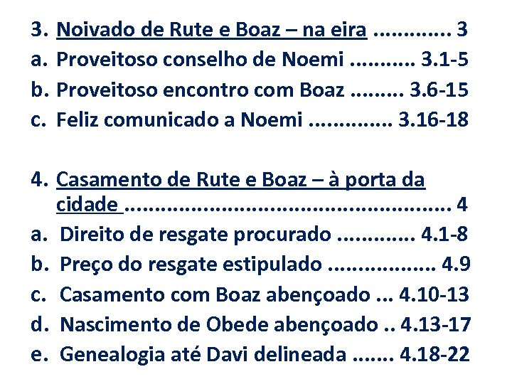 3. a. b. c. Noivado de Rute e Boaz – na eira. . .