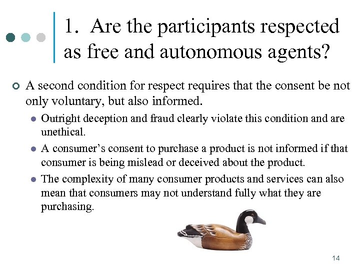 1. Are the participants respected as free and autonomous agents? ¢ A secondition for