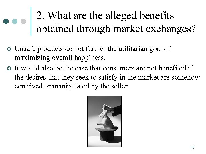 2. What are the alleged benefits obtained through market exchanges? ¢ ¢ Unsafe products