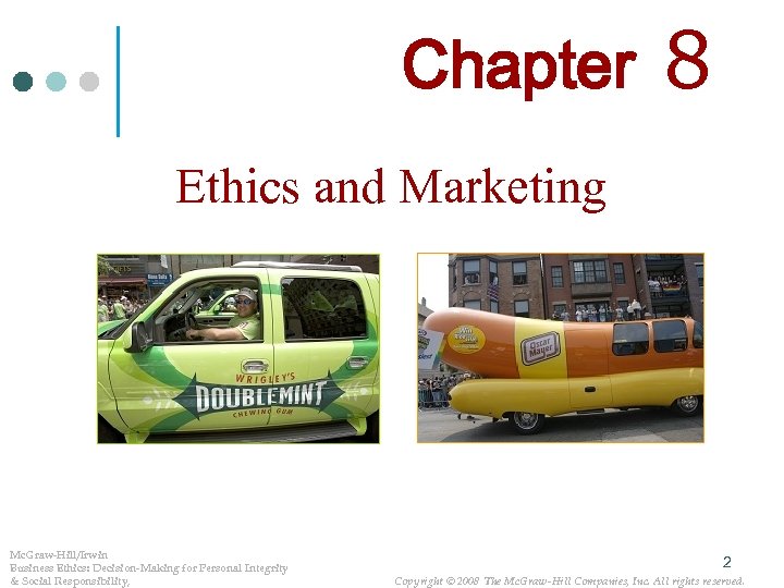 Chapter 8 Ethics and Marketing Mc. Graw-Hill/Irwin Business Ethics: Decision-Making for Personal Integrity &