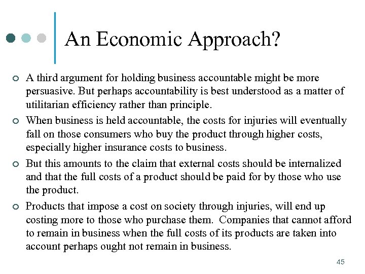 An Economic Approach? ¢ ¢ A third argument for holding business accountable might be