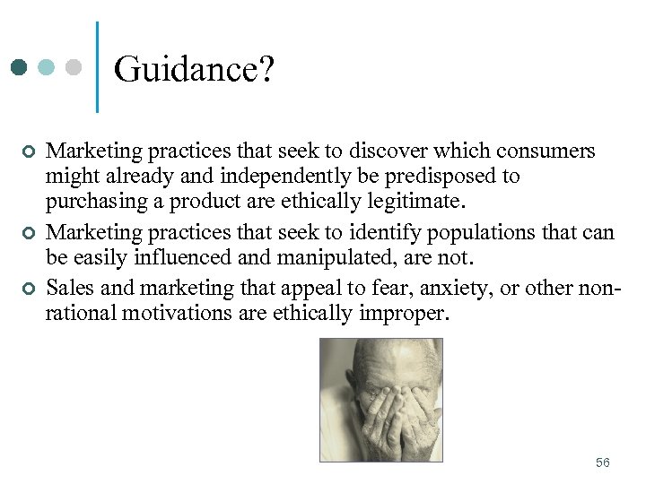 Guidance? ¢ ¢ ¢ Marketing practices that seek to discover which consumers might already