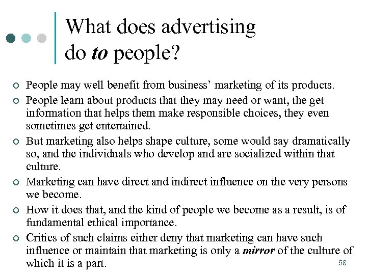 What does advertising do to people? ¢ ¢ ¢ People may well benefit from