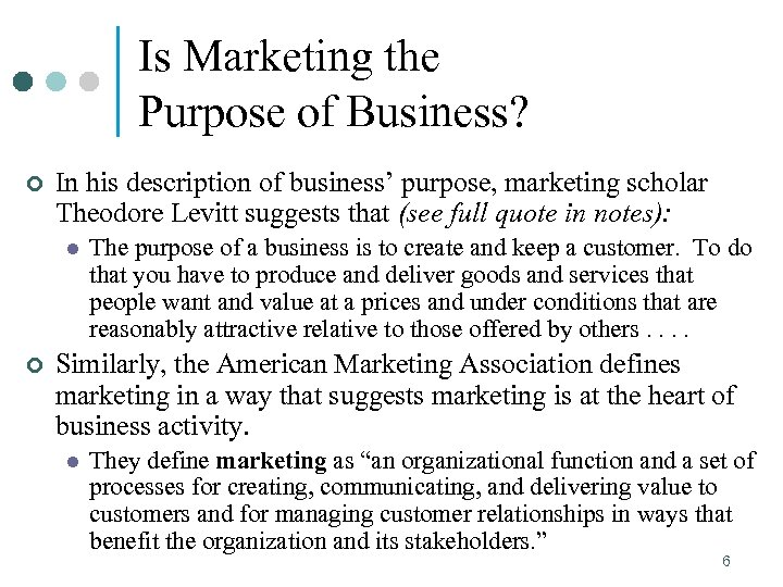 Is Marketing the Purpose of Business? ¢ In his description of business’ purpose, marketing