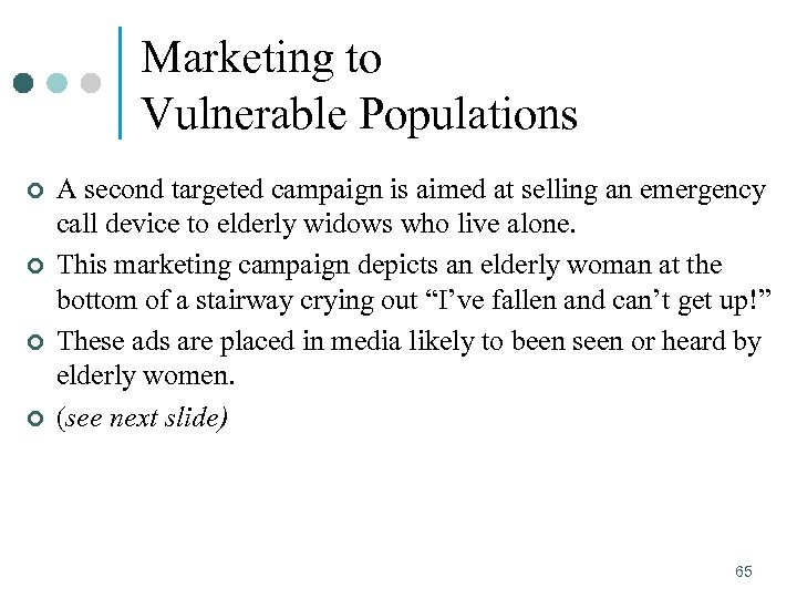 Marketing to Vulnerable Populations ¢ ¢ A second targeted campaign is aimed at selling