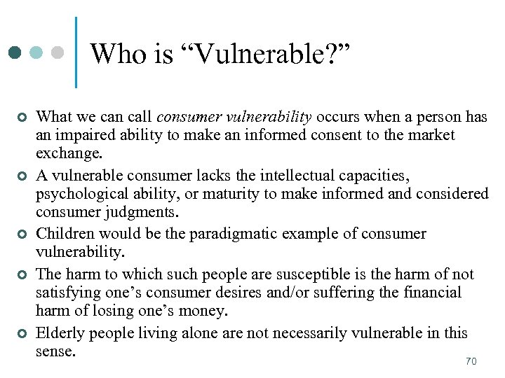 Who is “Vulnerable? ” ¢ ¢ ¢ What we can call consumer vulnerability occurs