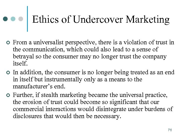 Ethics of Undercover Marketing ¢ ¢ ¢ From a universalist perspective, there is a