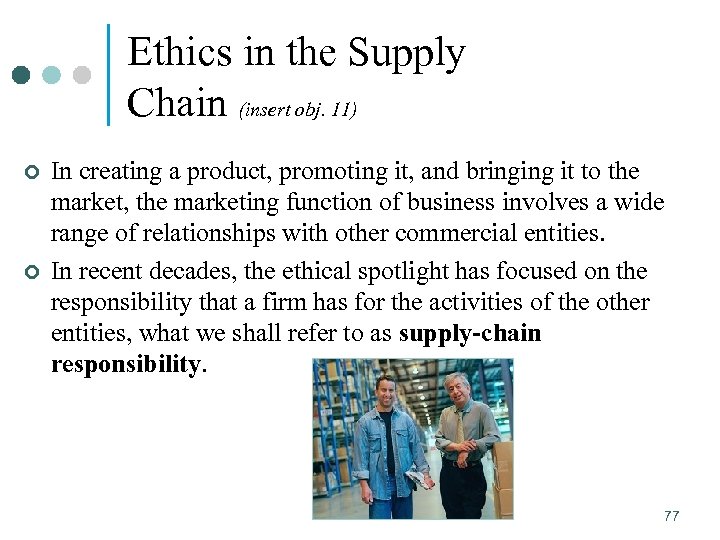 Ethics in the Supply Chain (insert obj. 11) ¢ ¢ In creating a product,