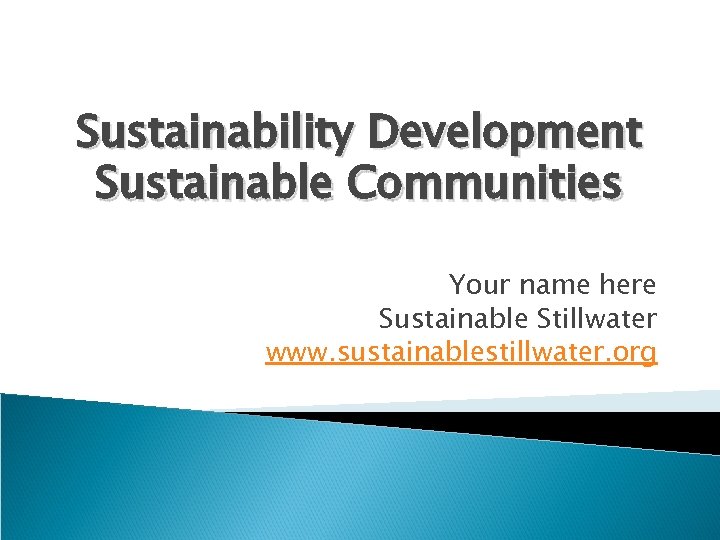 Sustainability Development Sustainable Communities Your name here ...