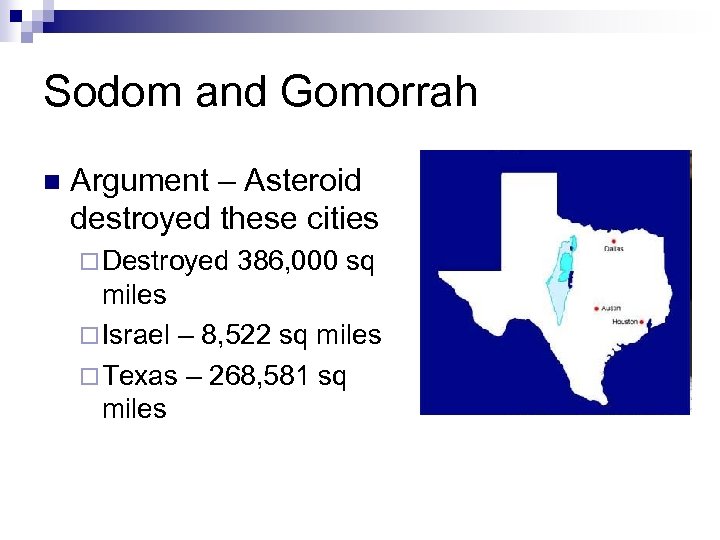 Sodom and Gomorrah n Argument – Asteroid destroyed these cities ¨ Destroyed 386, 000