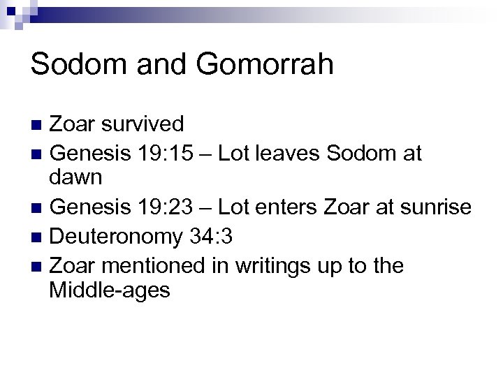 Sodom and Gomorrah Zoar survived n Genesis 19: 15 – Lot leaves Sodom at