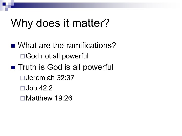 Why does it matter? n What are the ramifications? ¨ God n not all