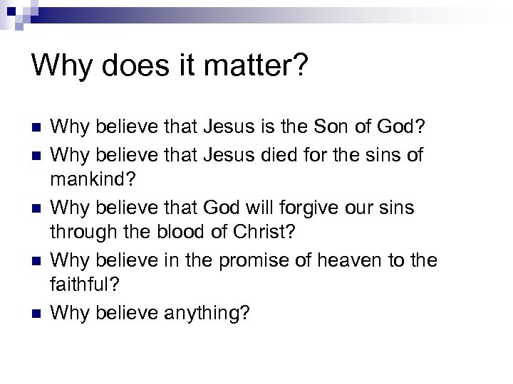 Why does it matter? n n n Why believe that Jesus is the Son