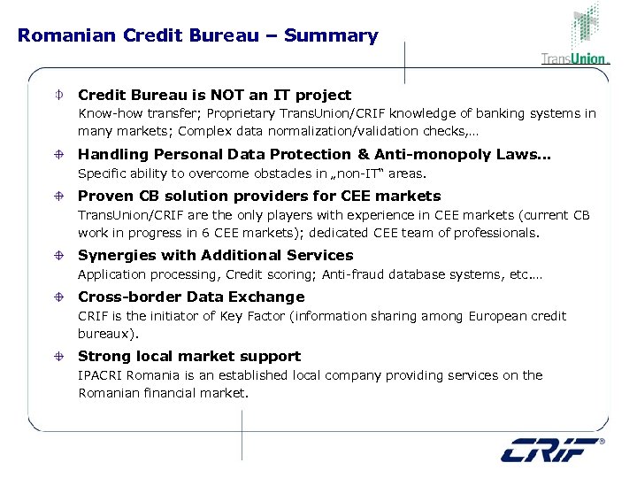 Romanian Credit Bureau – Summary Credit Bureau is NOT an IT project Know-how transfer;