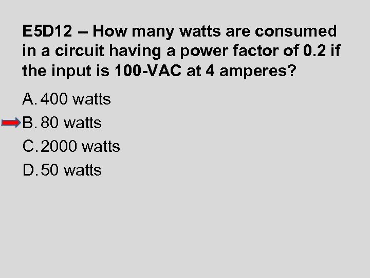 E 5 D 12 -- How many watts are consumed in a circuit having