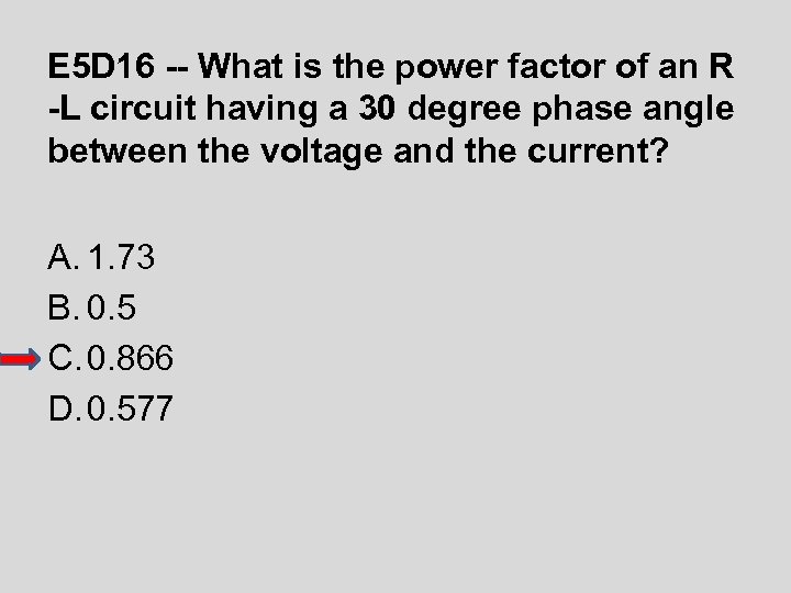 E 5 D 16 -- What is the power factor of an R -L