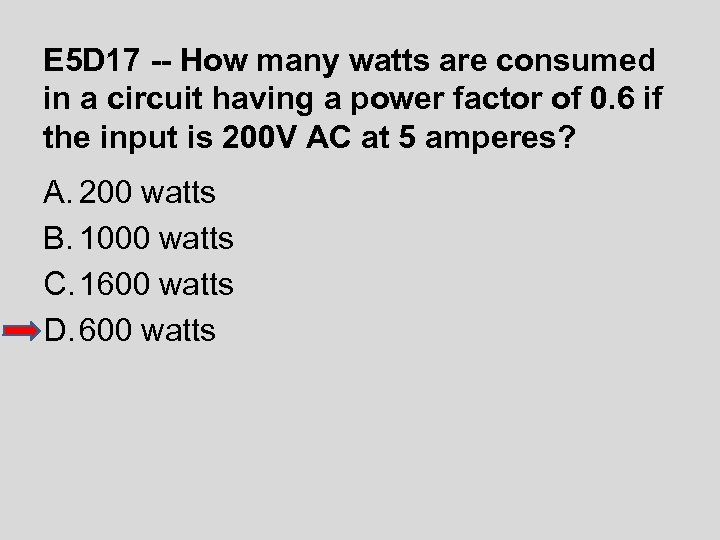 E 5 D 17 -- How many watts are consumed in a circuit having