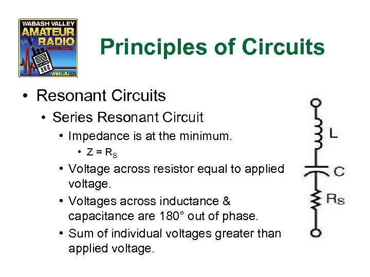 Principles of Circuits • Resonant Circuits • Series Resonant Circuit • Impedance is at