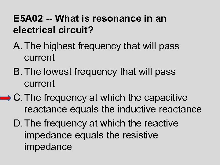 E 5 A 02 -- What is resonance in an electrical circuit? A. The