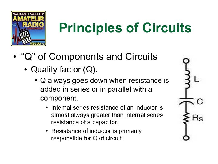 Principles of Circuits • “Q” of Components and Circuits • Quality factor (Q). •